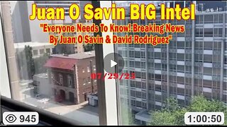 💥 BIG Intel- 'Everyone Needs To Know ~ Juan O'Savin & David Nino Rodriguez
