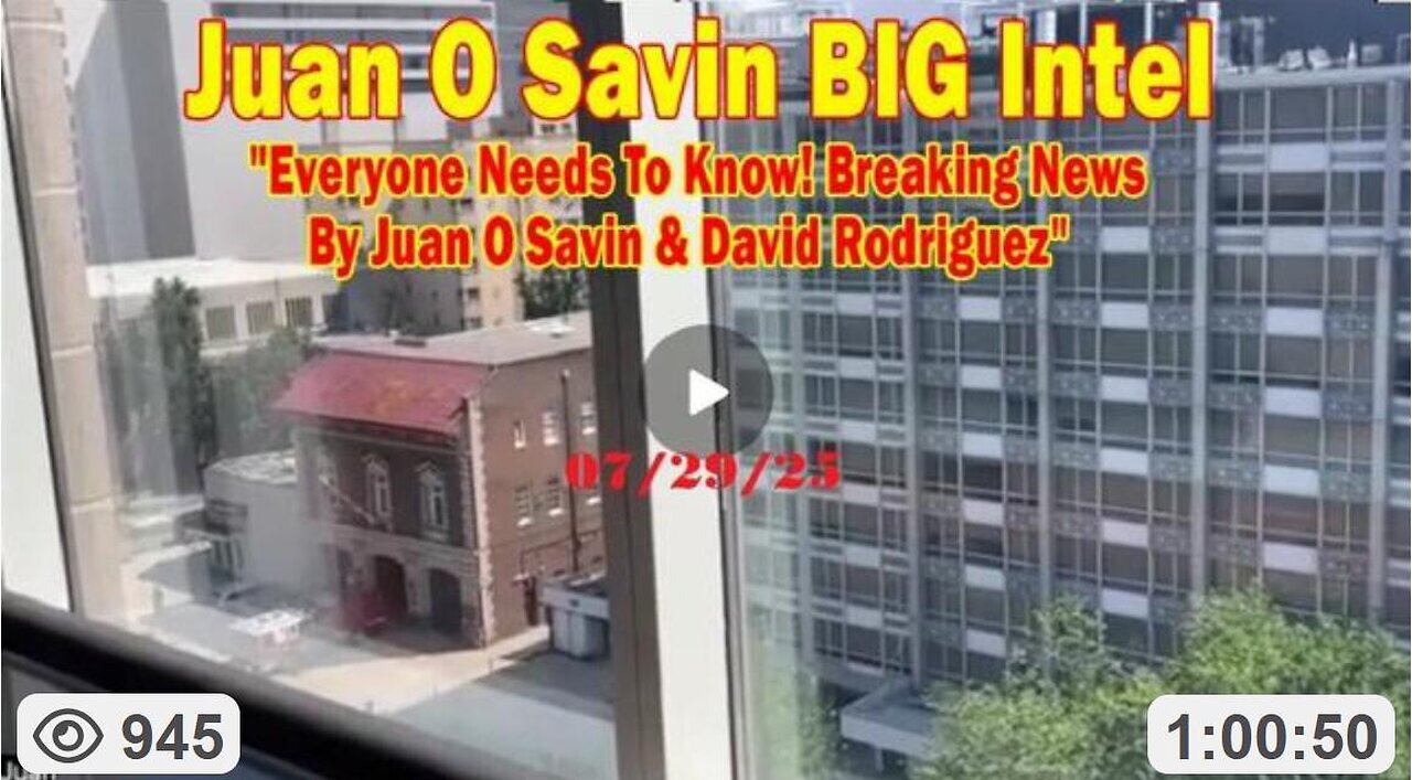 💥 BIG Intel- 'Everyone Needs To Know ~ Juan O'Savin & David Nino Rodriguez