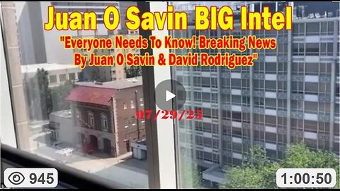 💥 BIG Intel- 'Everyone Needs To Know ~ Juan O'Savin & David Nino Rodriguez