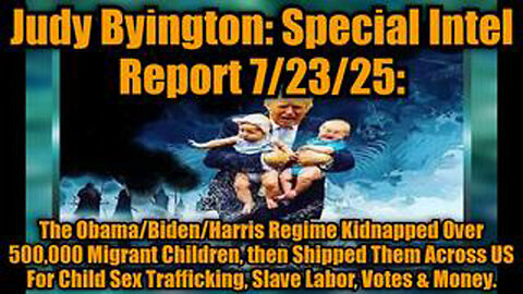 JUDY BYINGTON: SPECIAL INTEL REPORT 7/23/25