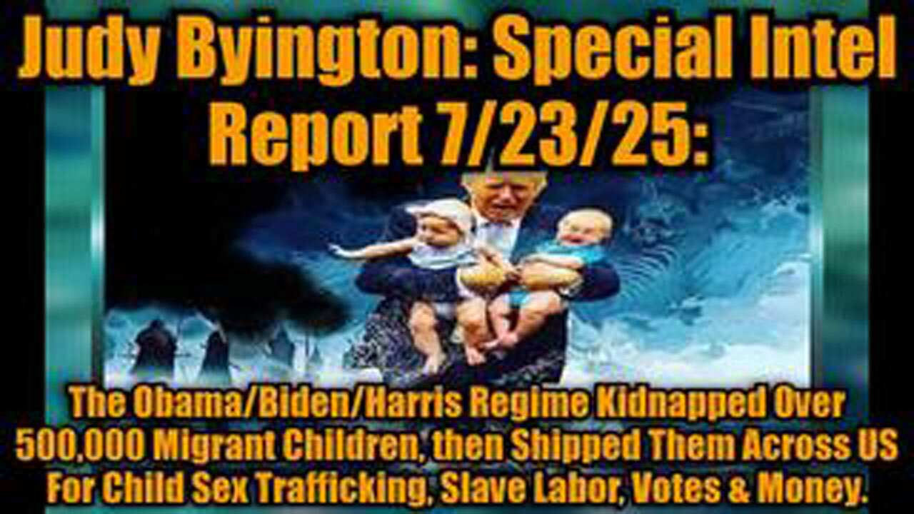 JUDY BYINGTON: SPECIAL INTEL REPORT 7/23/25