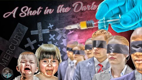 A Shot In The Dark: Are Vaccines Really Safe - A Hibbeler Production - Documentary