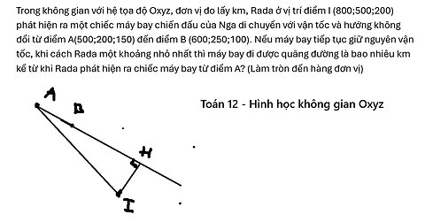 Toán 12: Trong không gian với hệ tọa độ Oxyz, đơn vị đo lấy km, Rada ở vị trí điểm 1 (800;500;200)