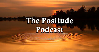 The Positude Podcast