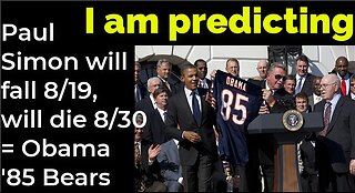 I am predicting: Paul Simon will fall 8/19, will die 8/30 = Obama '85 Bears prophecy