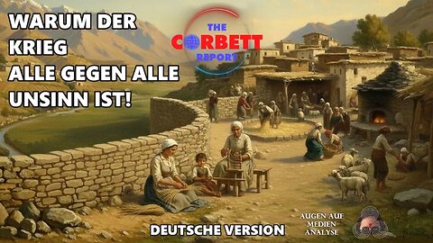 Warum „der Krieg alle gegen alle“ Unsinn ist (V2 - Corbett Report - Deutsch)