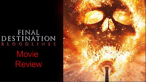 "Final Destination: Bloodlines" Movie Review & Discussion (Spoilers)