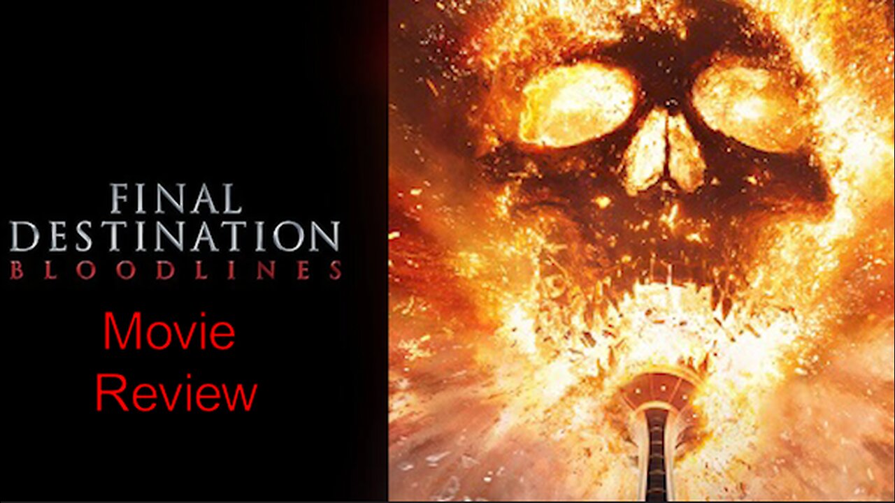 "Final Destination: Bloodlines" Movie Review & Discussion (Spoilers)