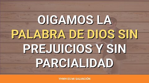 👂 ️Oigamos la palabra de Dios sin prejuicios y sin parcialidad | 1 Timoteo 5:21