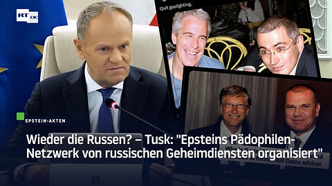 Wieder die Russen? – Tusk: "Epsteins Pädophilen-Netzwerk von russischen Geheimdiensten organisiert"
