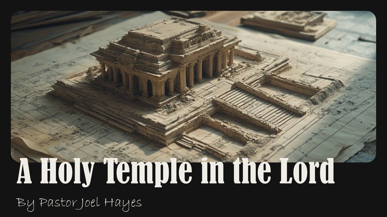 A Holy Temple in the Lord | Pastor Joel Hayes