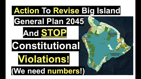 Action To Revise Big Island General Plan 2045 And STOP Constitutional Violations!