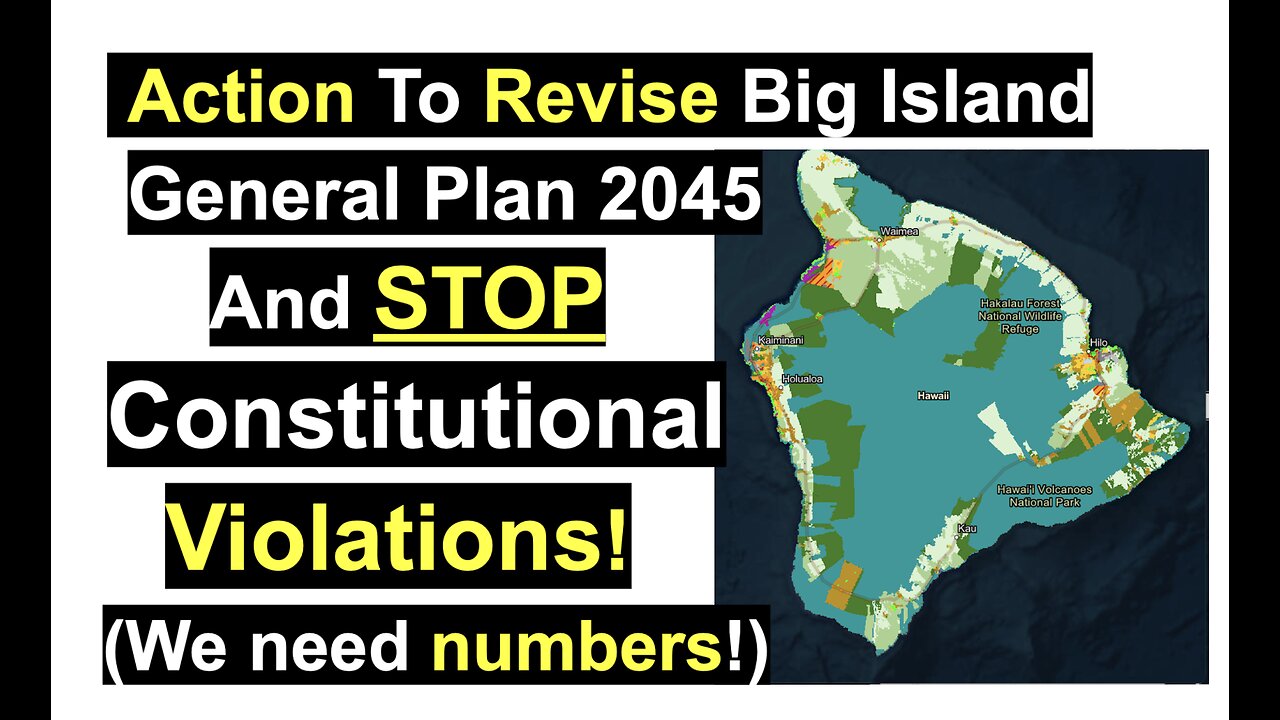 Action To Revise Big Island General Plan 2045 And STOP Constitutional Violations!
