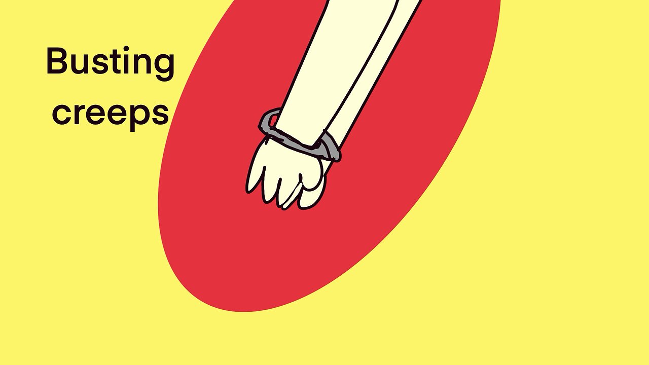 Busting creeps