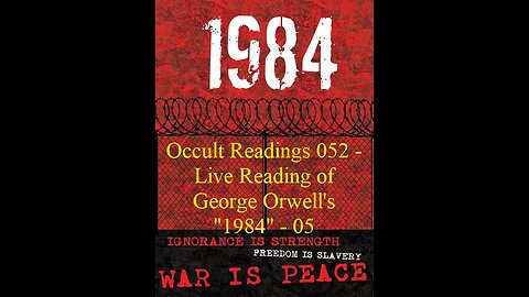 Occult Readings 052 - Live reading of George Orwells 1984 - part 05