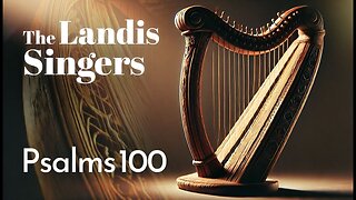 The Landis Singers Song of Thanksgiving: Psalm 100 | Amazing Discoveries