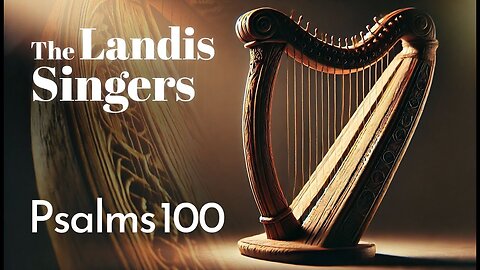 The Landis Singers Song of Thanksgiving: Psalm 100 | Amazing Discoveries