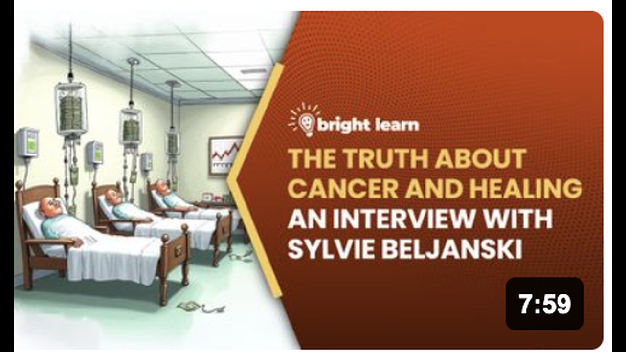 BrightLearn - The Truth About Cancer and Healing, an interview with Sylvie Beljanski