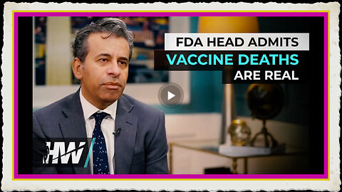 FDA COMMISSIONER MARTY MAKARY ADMITS VACCINE DEATHS ARE REAL