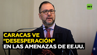 Caracas califica de "desesperación" las "amenazas y difamaciones" de EE.UU.