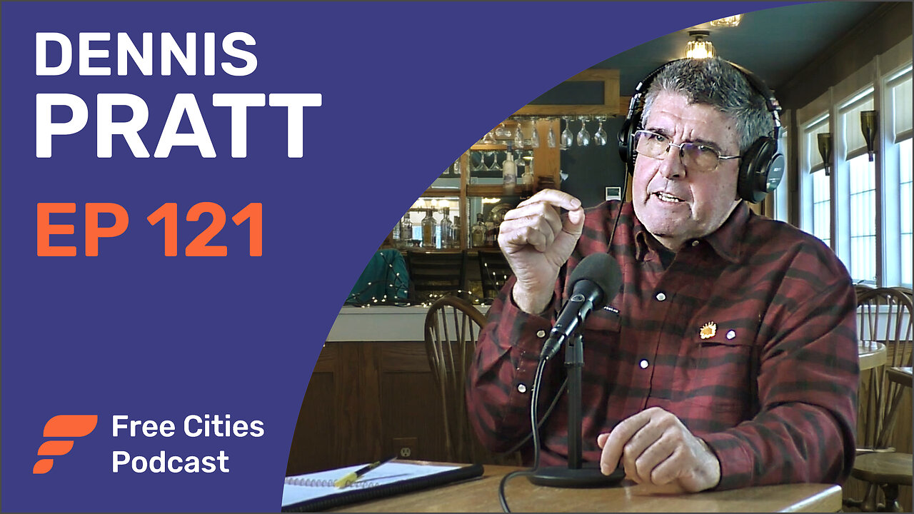 121 - Dennis Pratt: Liberty, Community & The Free State Project