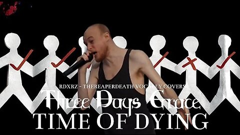 TheReaperdeath Vocal Covers|Three Days Grace - Time Of Dying