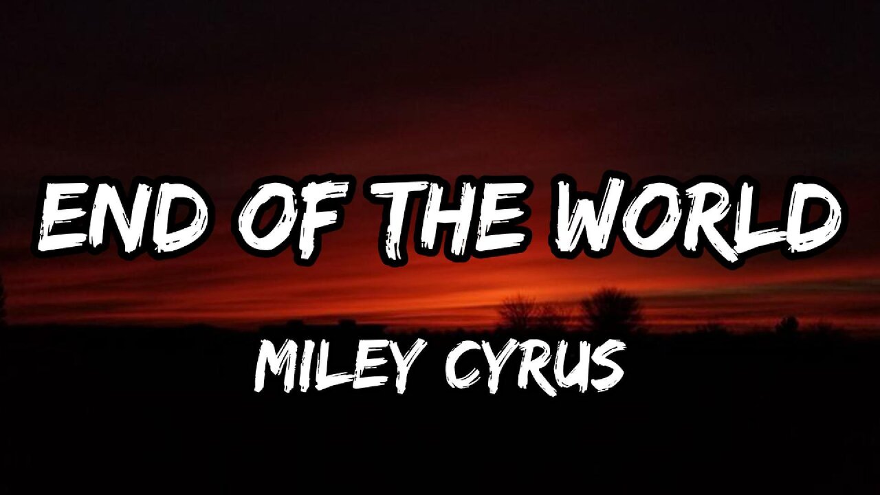 Miley Cyrus - End of the World (lyrics)
