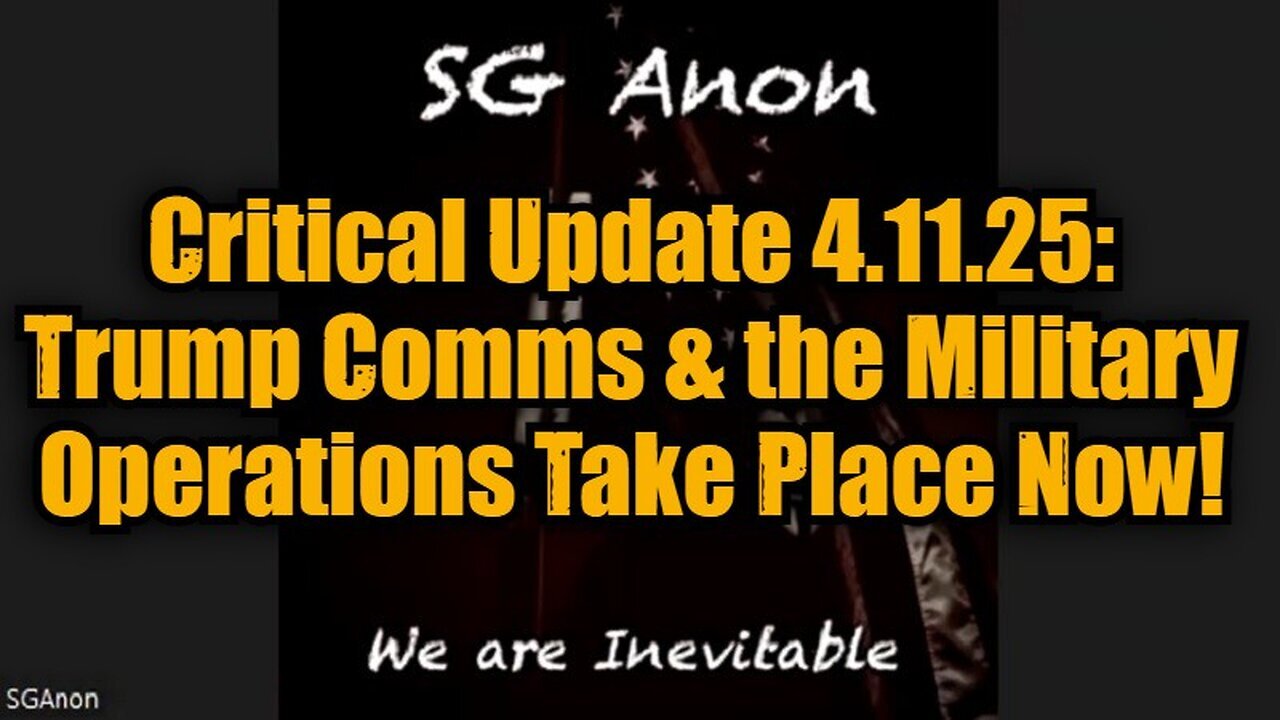 SG Anon: Critical Update 4.11.25 - Trump Comms & the Military Operations Take Place Now!