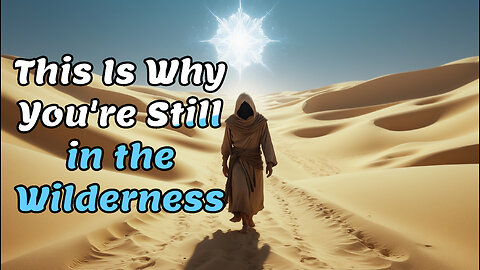 Desert Refinement (Wilderness Journey & Sanctification)