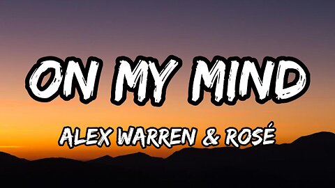 Alex Warren & ROSÉ - On My Mind (lyrics)