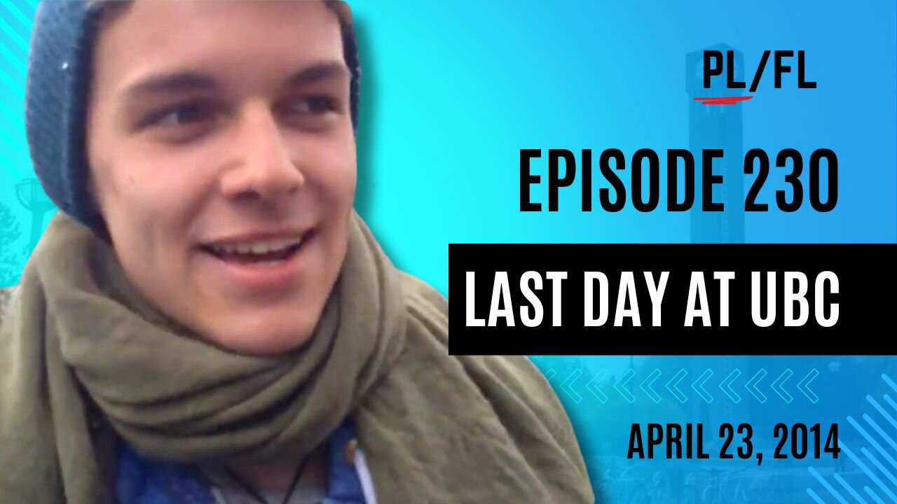 Past Liam - “Last Day at UBC” - April 23rd, 2014