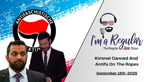 Kimmel Gets Canned + Antifa Crackdown + Kash Goes For Seconds: The Regular Joe Show LIVE