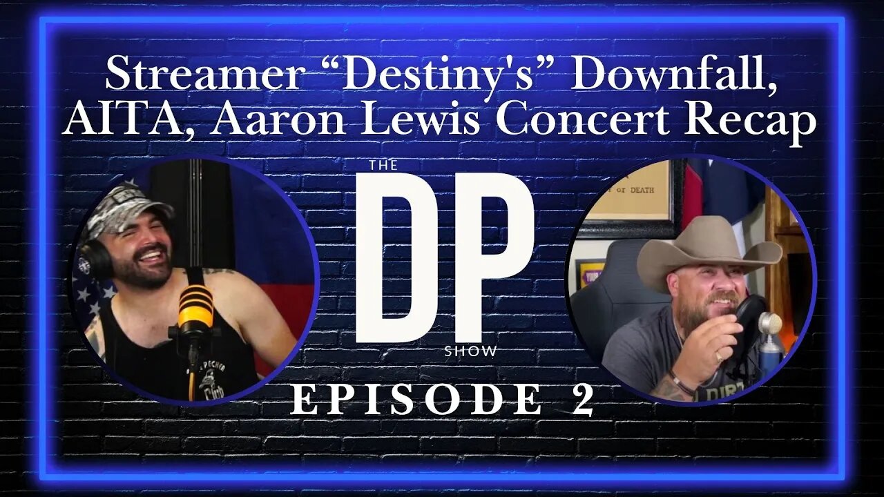 Streamer "Destiny's" Downfall, AITA, Aaron Lewis Concert Recap | The DP Show Ep 2