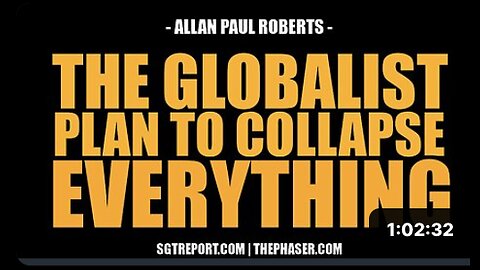 THE GLOBALIST PLAN TO COLLAPSE EVERYTHING -- Allan Paul Roberts