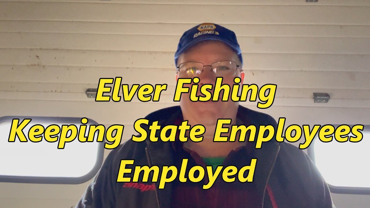 Elver Fishin'- Some Background BS