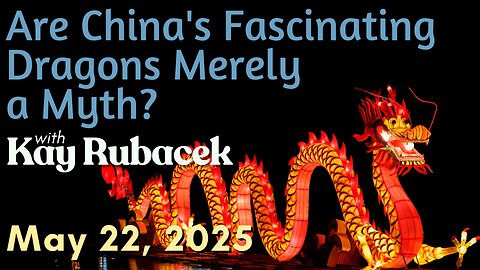Are China's Fascinating Dragons merely a Myth? with Kay Rubacek
