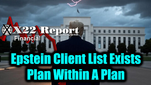 X22. Epstein Client List Exists. 7-26-25-AT-7PM-CST-00-EST #TRUTH