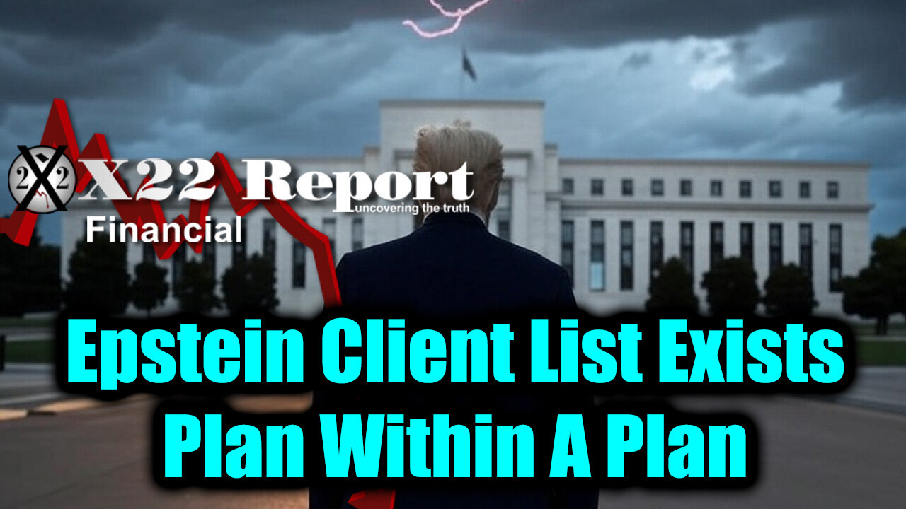X22. Epstein Client List Exists. 7-26-25-AT-7PM-CST-00-EST #TRUTH