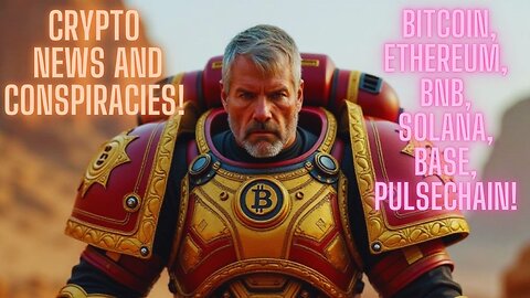 Crypto News And Conspiracies! Bitcoin, Ethereum, BNB, Solana, Base, Pulsechain!