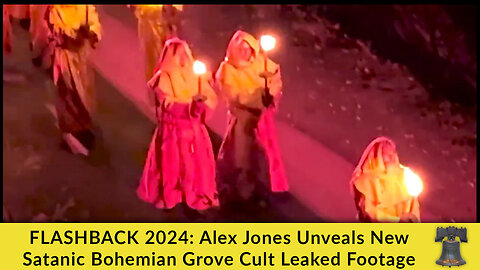 FLASHBACK 2024: Alex Jones Unveals New Satanic Bohemian Grove Cult Leaked Footage