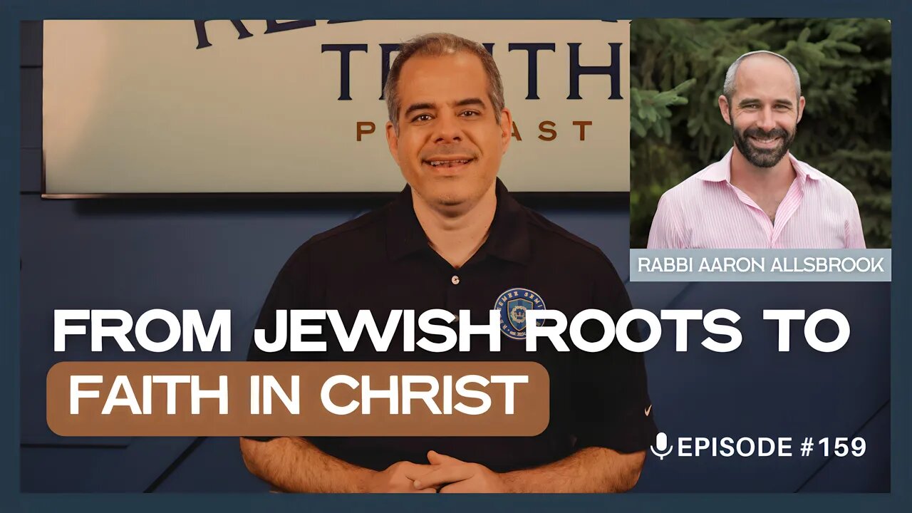 EP 159 | From a Jewish Upbringing to Embracing Christianity | Rabbi Aaron Allsbrooks