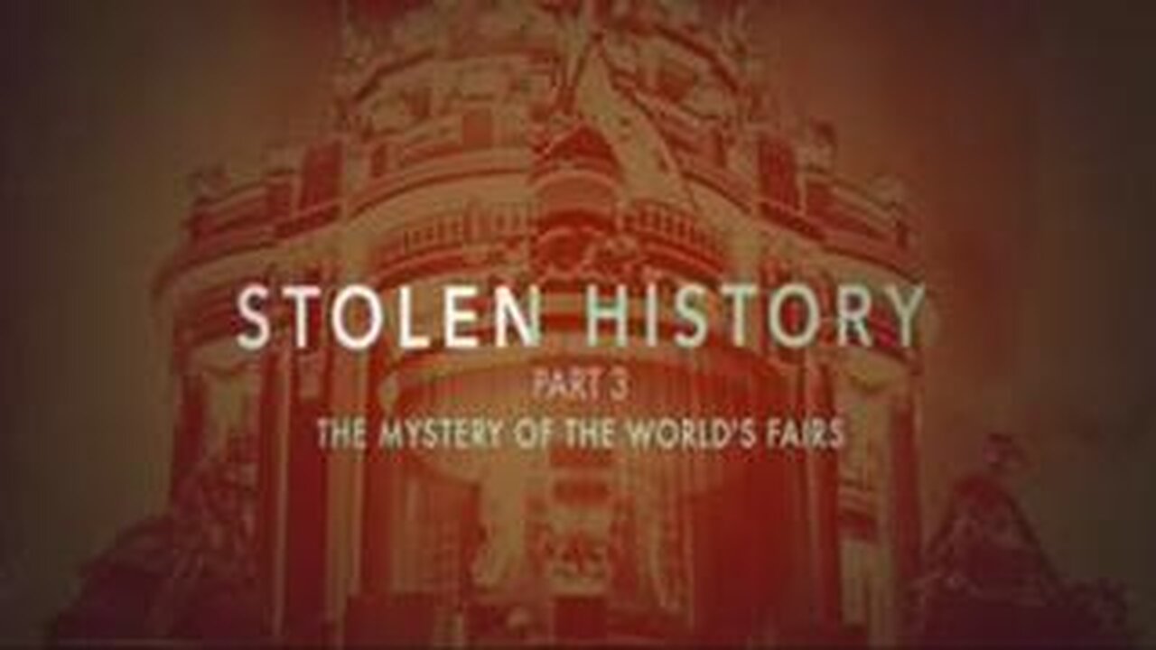 Stolen History III - The Mystery of the World's Fairs (2021)