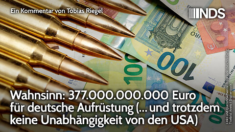 Wahnsinn: 377.000.000.000 Euro für deutsche Aufrüstung (… und trotzdem abhängig von den USA) | NDS