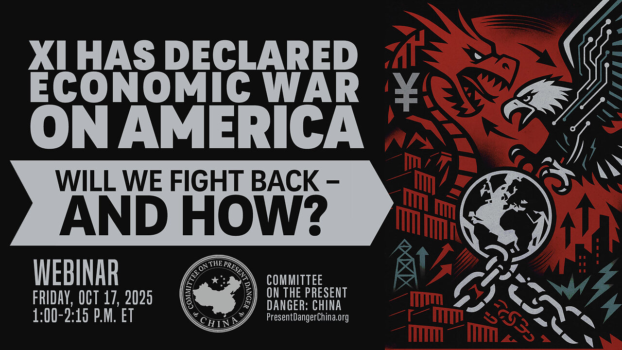 Webinar | Xi Has Declared Economic War On America. Will We Fight Back – And How?