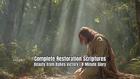 Complete Restoration Scriptures - Beauty from Ashes Victory | 8-Minute Glory #dailybibleinspiration