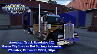 American Truck Simulator 102, Mason City to Hot Springs, 720 miles, Kenworth W900, 60fps