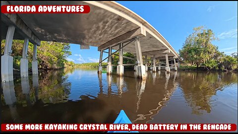 Day 2 Kayaking Crystal river Crystal River Florida. Dead battery in the Renegade, change out