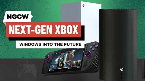 Next-Gen Xbox - Windows Into the Future - Next-Gen Console Watch