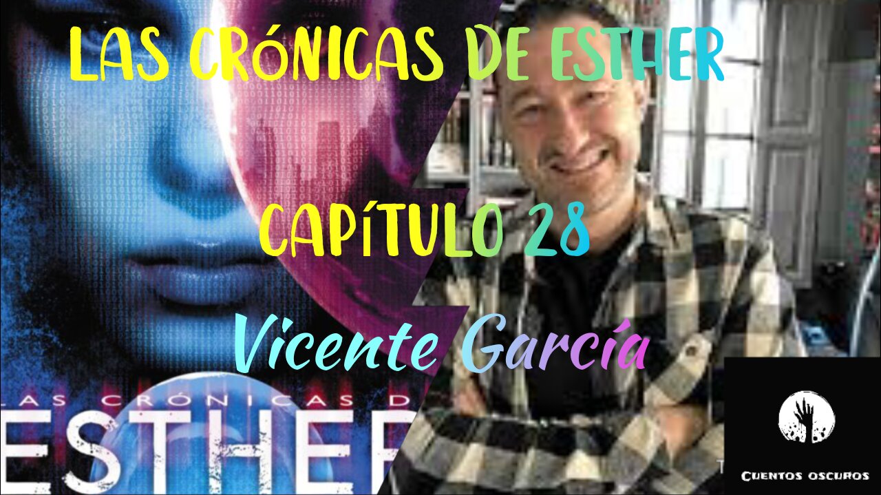 28-"Las crónicas de Esther" de Vicente García. Capítulo 28. Audiolibro. Distopía. Ciencia Ficción.