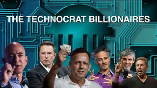 THE TECHNOCRAT BILLIONAIRES | What They Want....